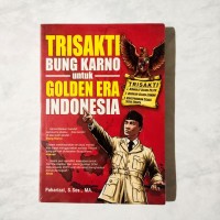 Image of Trisakti Bung Karno untuk Golden Era Indonesia